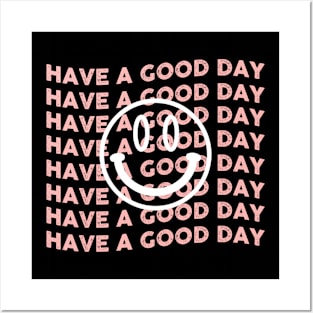 Have A Good Day Posters and Art